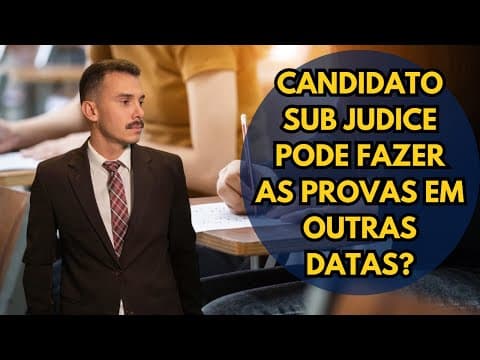 Candidato Sub judice pode fazer as provas em outras data?