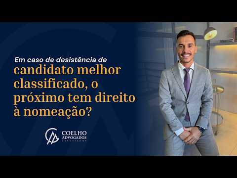 Em caso de desistência de candidato melhor classificado, o próximo tem direito à nomeação?